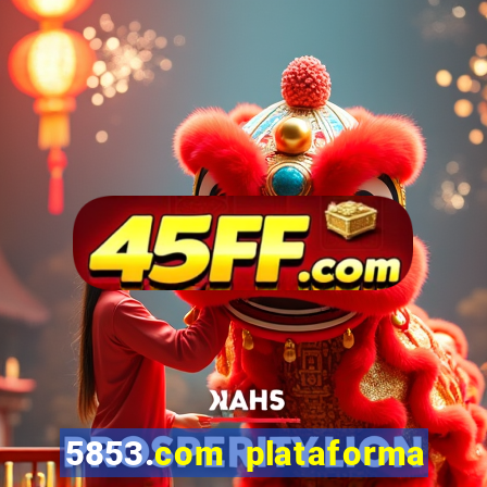 5853.com plataforma de jogos